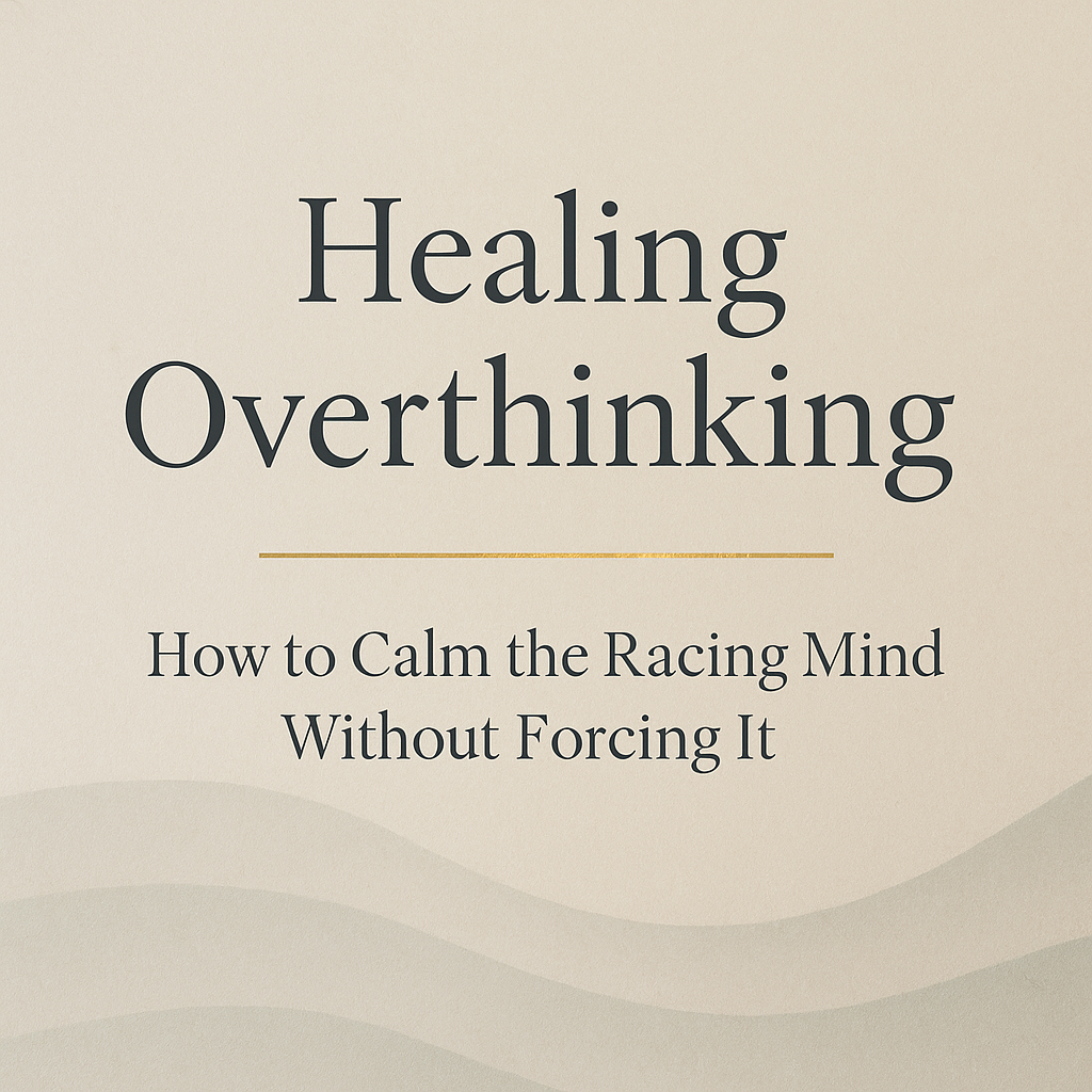 healing overthinking racing mind recovery