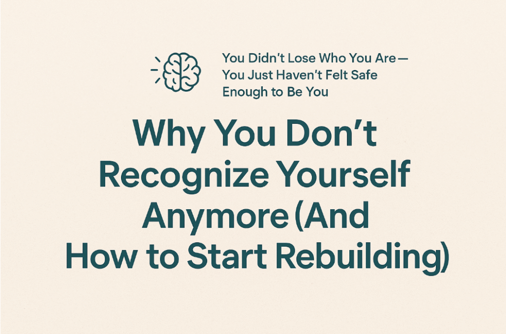 don’t recognize myself emotional reconnection guide